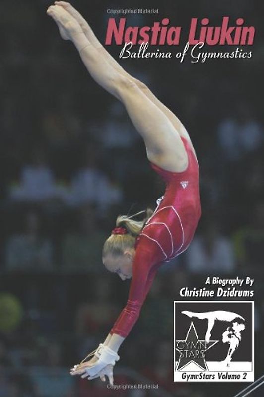 Nastia Liukin: Ballerina of Gymnastics: GymnStars Volume 2 - Dzidrums, Christine