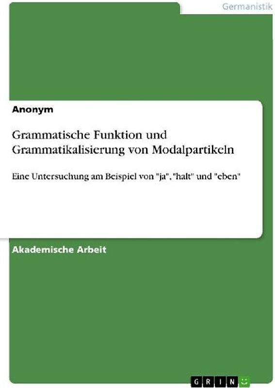 Grammatische Funktion und Grammatikalisierung von Modalpartikeln