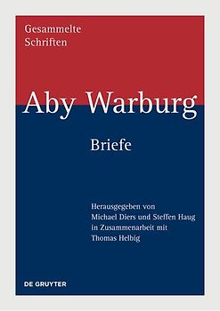 Aby Warburg: Gesammelte Schriften - Studienausgabe / Briefe