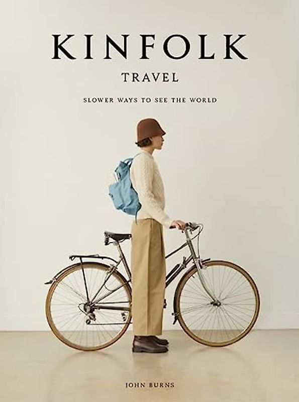 The Kinfolk Travel: Slower Ways to See the World