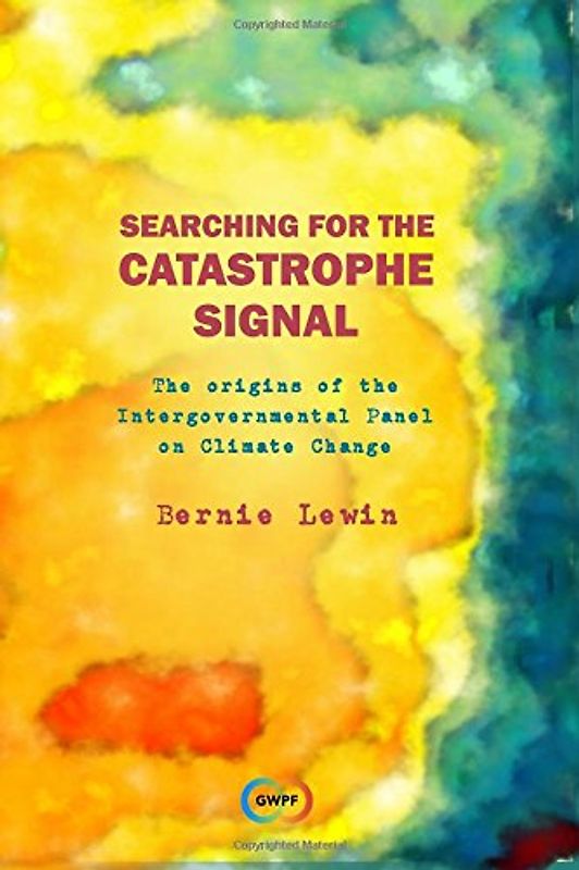 Searching for the Catastrophe Signal: The Origins of The Intergovernmental Panel on Climate Change