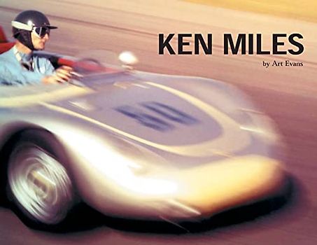Ken Miles: A Scrapbook with Remembrances From Charlie Agapiou, Bernard Cahier, Peter Miles, John Morton, Al Moss, Augie Pabst, Joe Playan, Bill ... Dick van Laanen, Cy Yedor and Carol Zipper
