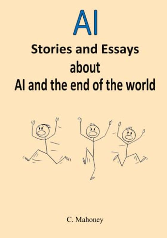 AI - Stories and Essays about AI and the end of the world
