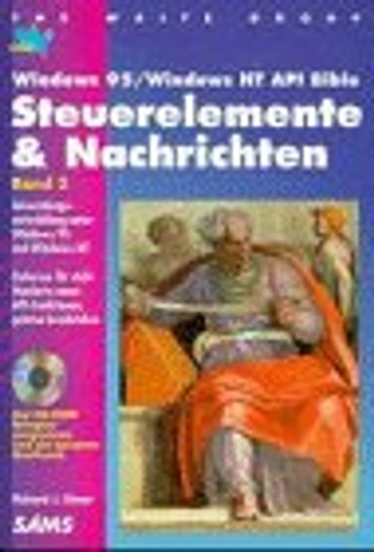 Steuerelemente & Nachrichten. Windows 95 /Windows NT API Bible. Band 2. Anwendungsentwicklung unter Windows 95 und Windows NT. Referenz für viele Hunderte neuer API-Funktionen, präzise beschrieben