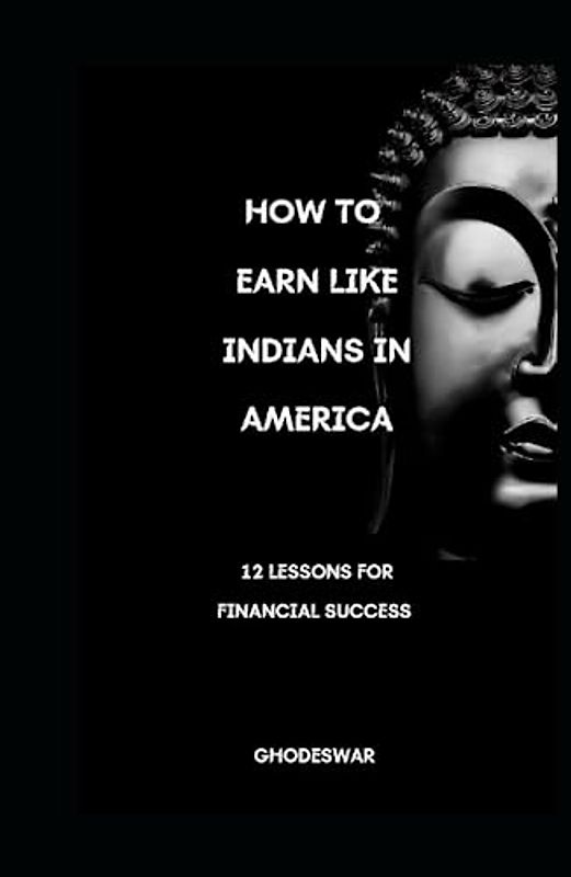 How to Earn Like Indians in America: 12 Life Lessons for Success