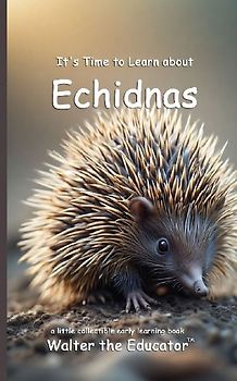 It's Time to Learn about Echidnas
