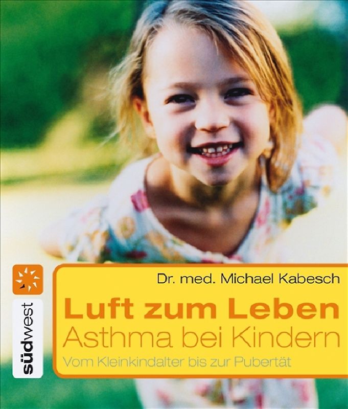 Luft zum Leben - Asthma bei Kindern. Vom Kleinkindalter bis zur Pubertät
