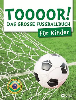 TOOOOR! - Das große Fußballbuch für Kinder