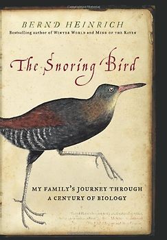 The Snoring Bird: My Family's Journey Through a Century of Biology