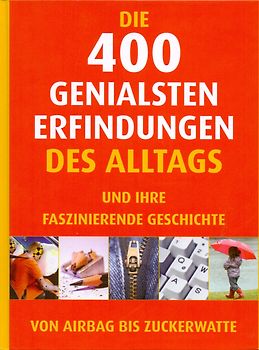 Die 400 genialsten Erfindungen des Alltags und ihre faszinierende Geschichte: Von Airbag bis Zuckerwatte - Jürgen Brück [Gebundene Ausgabe]
