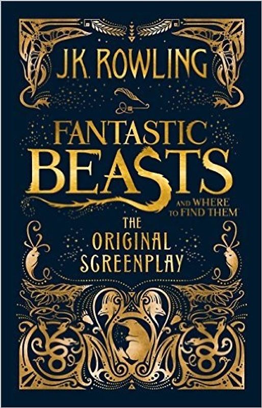 Fantastic Beasts and Where to Find Them: The Original Screenplay - Joanne K. Rowling