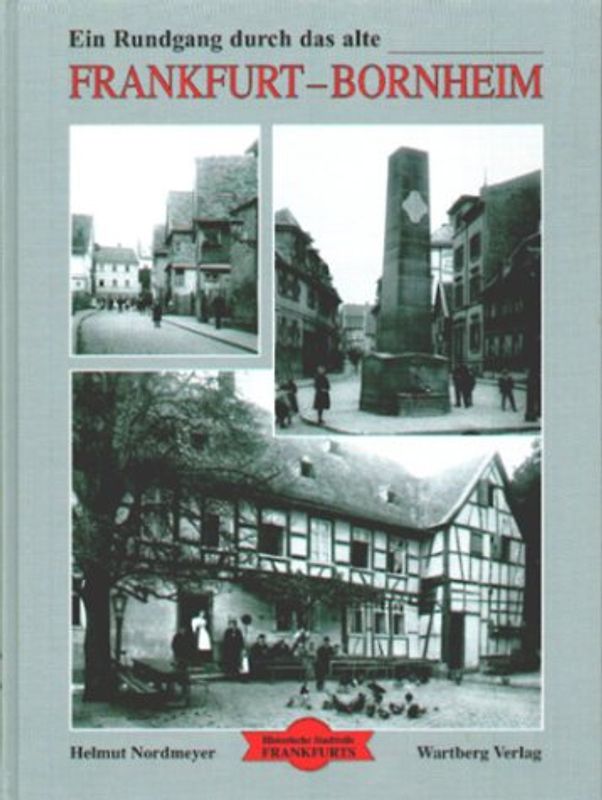 Ein Rundgang durch das alte Frankfurt-Bornheim. Historische Fotografien