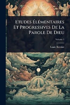 Etudes ÃlÃ(c)mentaires Et Progressives De La Parole De Dieu
