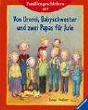 Von Uromi, Babyschwester und zwei Papas für Jule