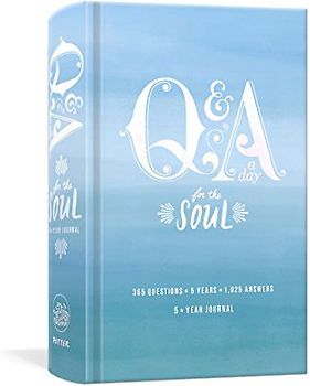 Q&A a Day for the Soul: 365 Questions, 5 Years, 1,825 Answers