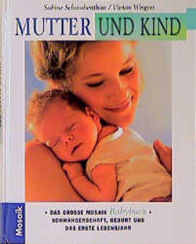 Mutter und Kind. Das grosse Mosaik Babybuch