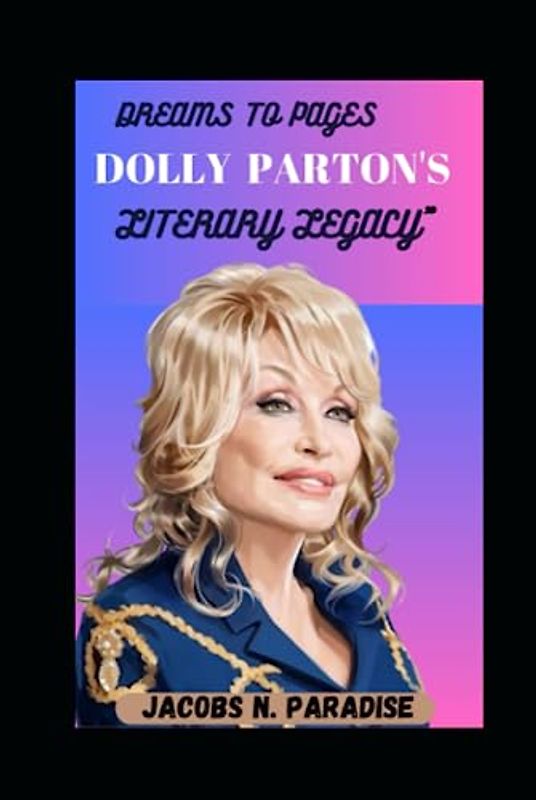 DREAMS TO PAGES: DOLLY PARTON'S LITERARY LEGACY