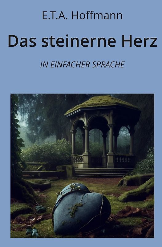 Das steinerne Herz: In Einfacher Sprache