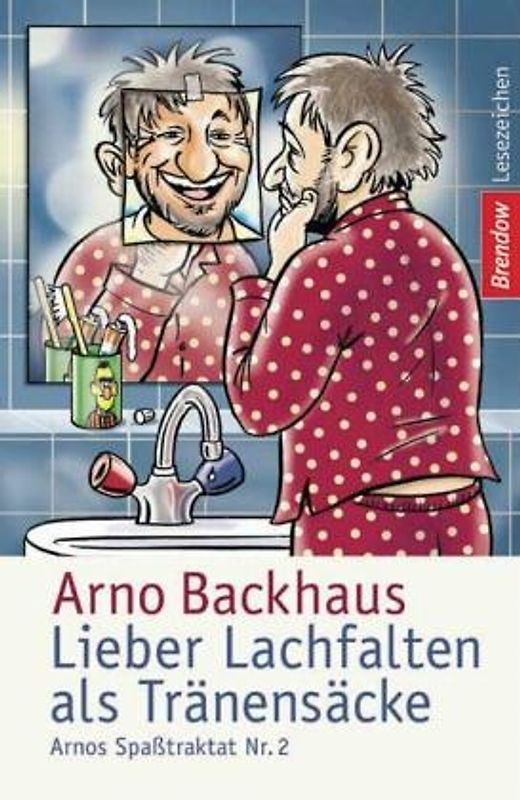 Lieber Lachfalten als Tränensäcke. Arnos Spasstraktat Nr. 2