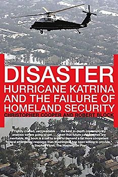 Disaster: Hurricane Katrina and the Failure of Homeland Security