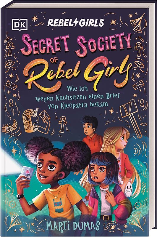 Secret Society of Rebel Girls. Wie ich wegen Nachsitzen einen Brief von Kleopatra bekam (Band 1)