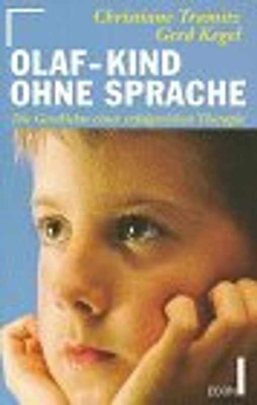 Olaf - Kind ohne Sprache. Eine Geschichte einer erfolgreichen Therapie