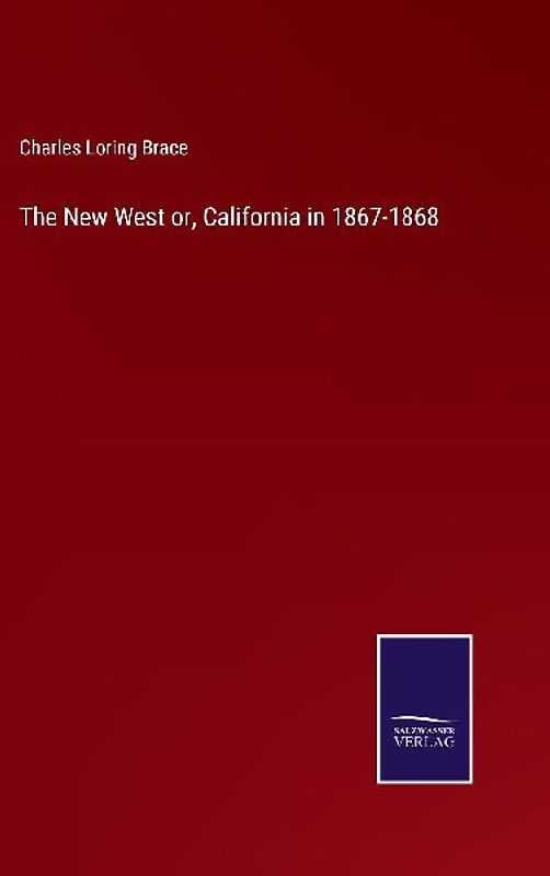The New West or, California in 1867-1868