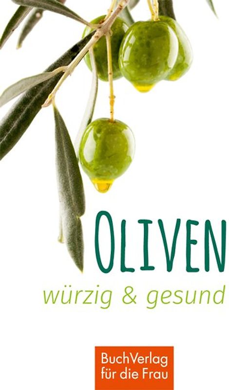 Oliven - würzig und gesund