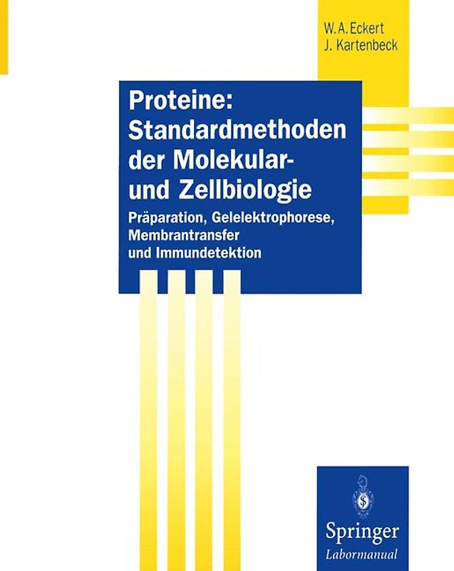 Proteine: Standardmethoden der Molekular- und Zellbiologie. Präparation, Gelelektrophorese, Membrantransfer und Immundetektion