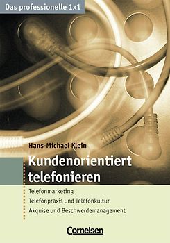 Das professionelle 1 x 1 / Kundenorientiert telefonieren