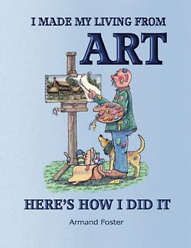 I MADE MY LIVING FROM ART. HERE'S HOW I DID IT.: How to sell your art