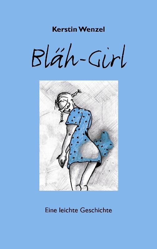 BLÄH-GIRL. Eine leichte Geschichte