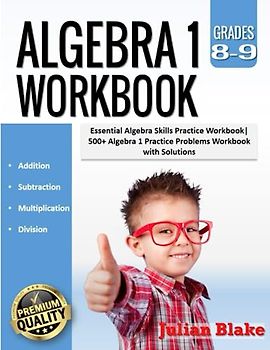 Algebra 1 Workbook: Essential Algebra Skills Practice Workbook|500+ Algebra 1 Practice Problems Workbook with Solutions