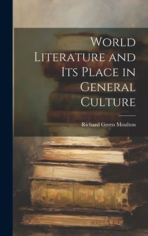 World Literature and Its Place in General Culture