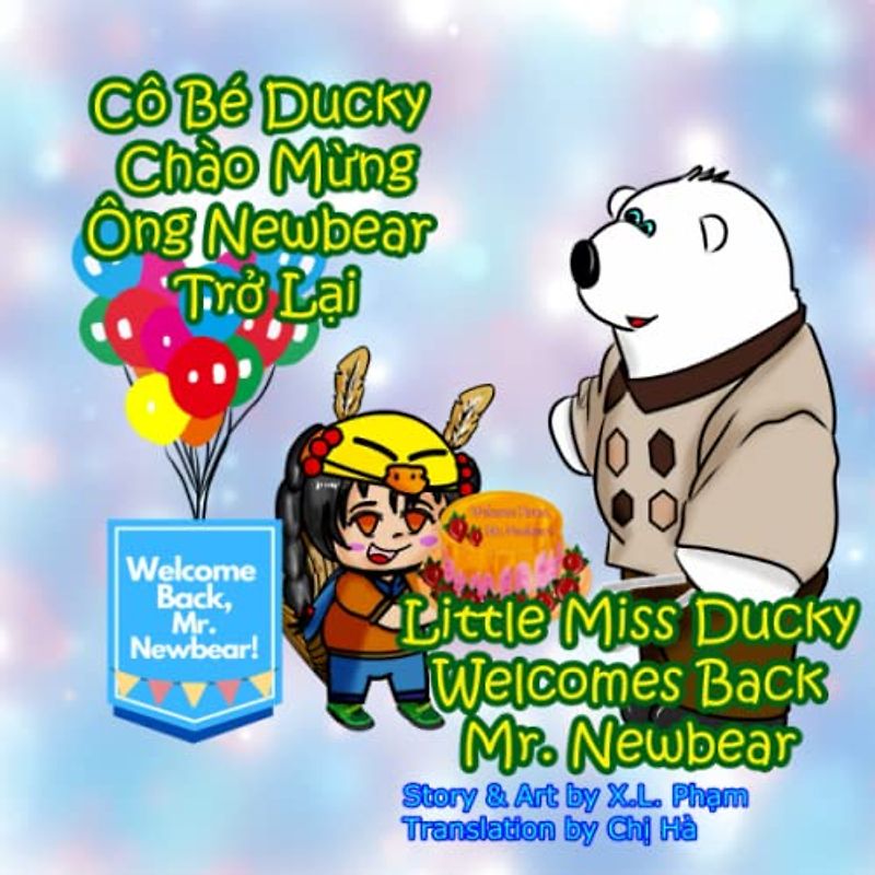 Little Miss Ducky Welcomes Back Mr. Newbear (Cô Bé Ducky Chào Mừng Ông Newbear Trở Lại): Bilingual-English and Vietnamese (Little Miss Ducky the Duck Wrangler, Band 3)