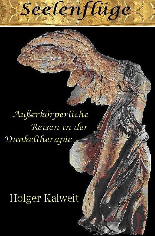 Seelenflüge. Außerkörperliche Reisen in der Dunkeltherapie