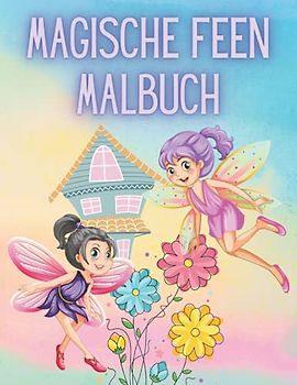 Magische Feen Malbuch: Bilder mit wunderschönen Feen, Blumen, Schmetterlingen, Sternen und mehr | Lustige Seiten zum Ausmalen für Mädchen