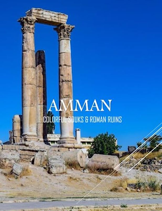 AMMAN COLORFUL SOUKS & ROMAN RUINS: A Magnificent Group Of Pictuers For Amman. Amman Was Once (Philadelphia) The Fifth-Largest City In The Arab ... Tourists Love.Roman Theater.Hercules Temple .