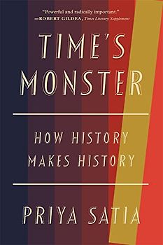 Time's Monster: How History Makes History