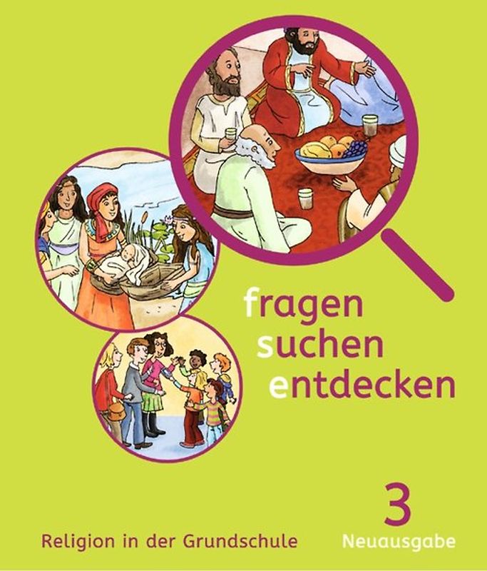 Fragen-suchen-entdecken - Katholische Religion in der Grundschule - Neuausgabe (Bayern und Hessen) - Band 3