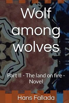 Wolf among wolves: Part II - The land on fire - Novel