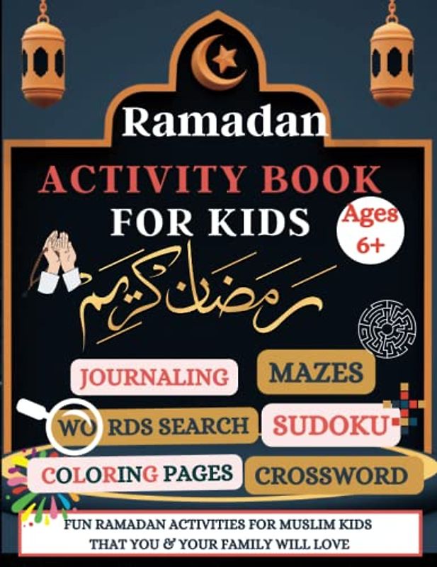 Ramadan Activity Book For Kids Ages 6+: Fun Ramadan Activities for Muslim Kids | 30 days of Learning & Reflection Journal| Words Search, Mazes, ... Islamic Motivational Floral Coloring Pages