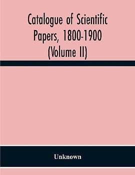 Catalogue Of Scientific Papers, 1800-1900 (Volume Ii)