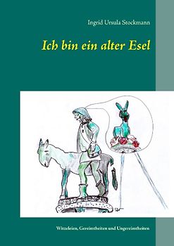 Ich bin ein alter Esel