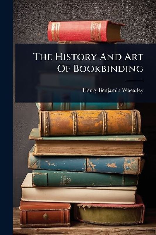 The History And Art Of Bookbinding