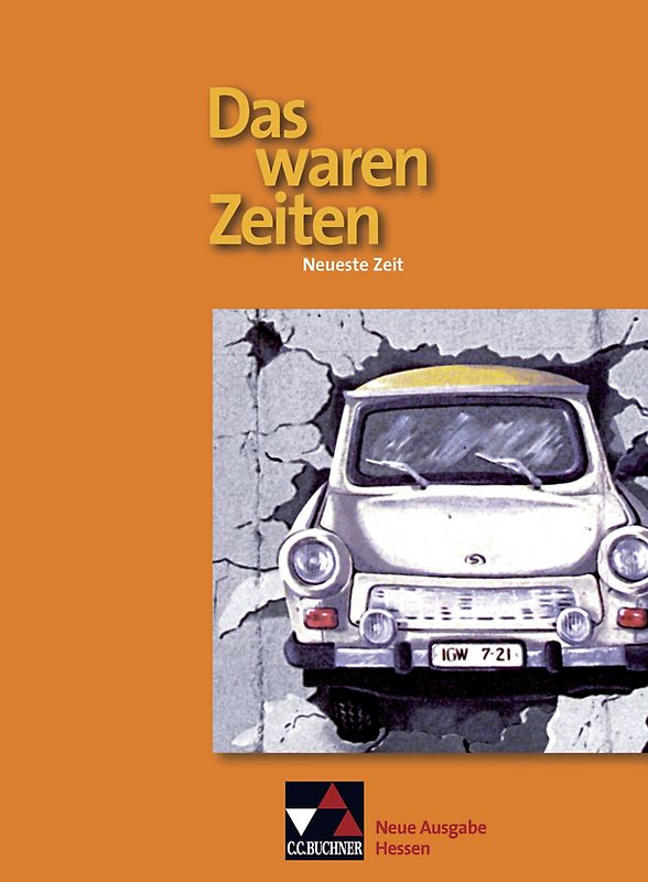 Das waren Zeiten – Neue Ausgabe Hessen (G 9) / Das waren Zeiten Hessen – neu. Neueste Zeit