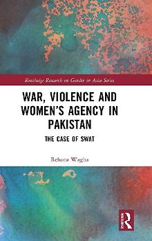 War, Violence and Women's Agency in Pakistan
