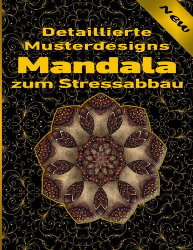 Detaillierte Musterdesigns Mandala zum Stressabbau: Ein Malbuch für Erwachsene mit mehr als 100 wunderbaren, Wunderschöne und entspannende Mandalas zum Stressabbau und zur Entspannung.