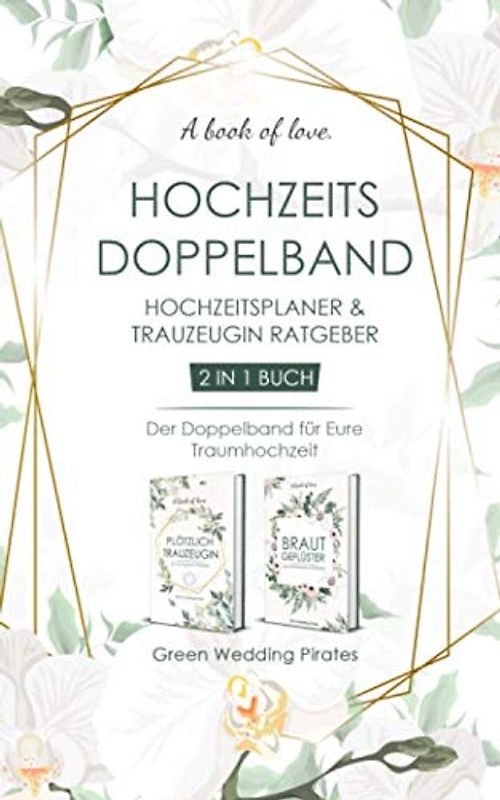 Hochzeitsplaner Brautgeflüster & Plötzlich Trauzeugin - 2 in 1 Buch: Der Doppelband für Eure Traumhochzeit