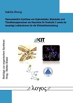 Stereoselektive Synthese von Hydroindolen, Bisindolen und Thiodiketopiperazinen als Bausteine für Rostratin C sowie als neuartige Leitstrukturen für die Wirkstoffentwicklung